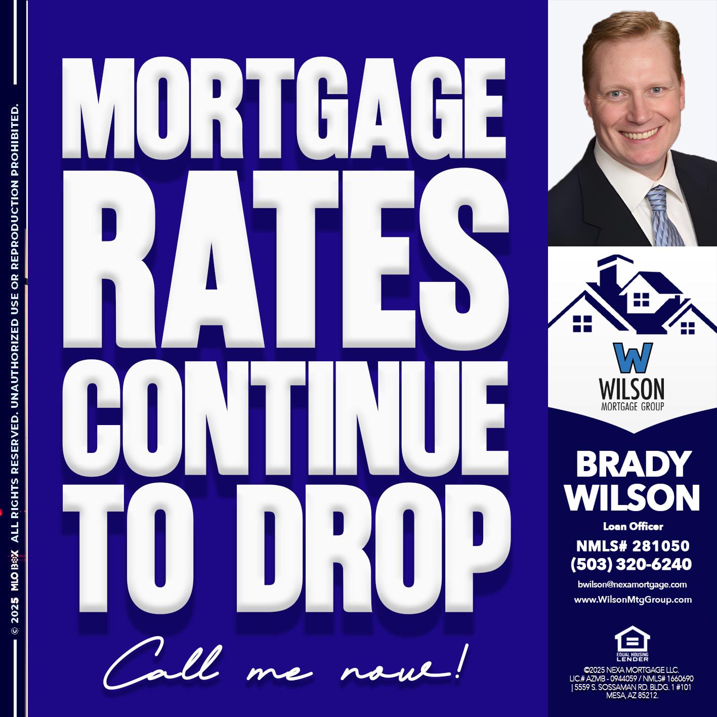 MORTGAGE RATES ARE DROP - Brady Wilson -Branch Manager
