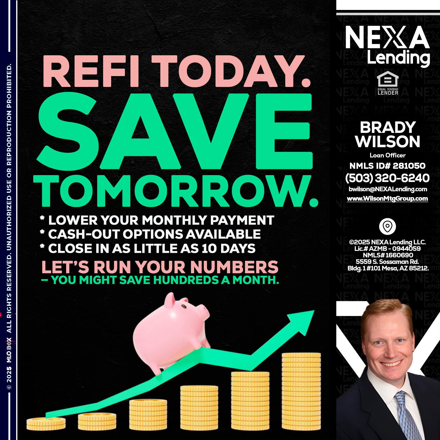 REFI TODAY SAVE TOMORROW - Brady Wilson -Branch Manager