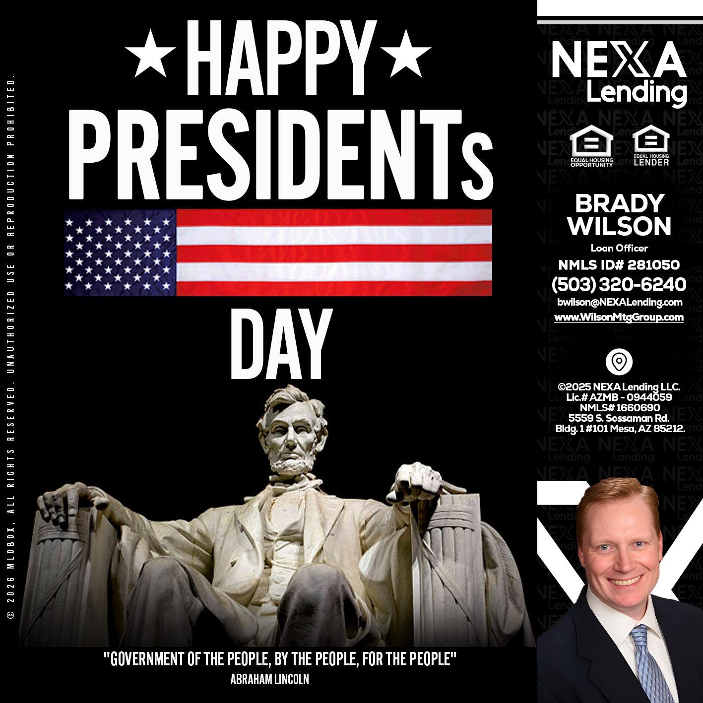 happy presidents day - Brady Wilson -Branch Manager