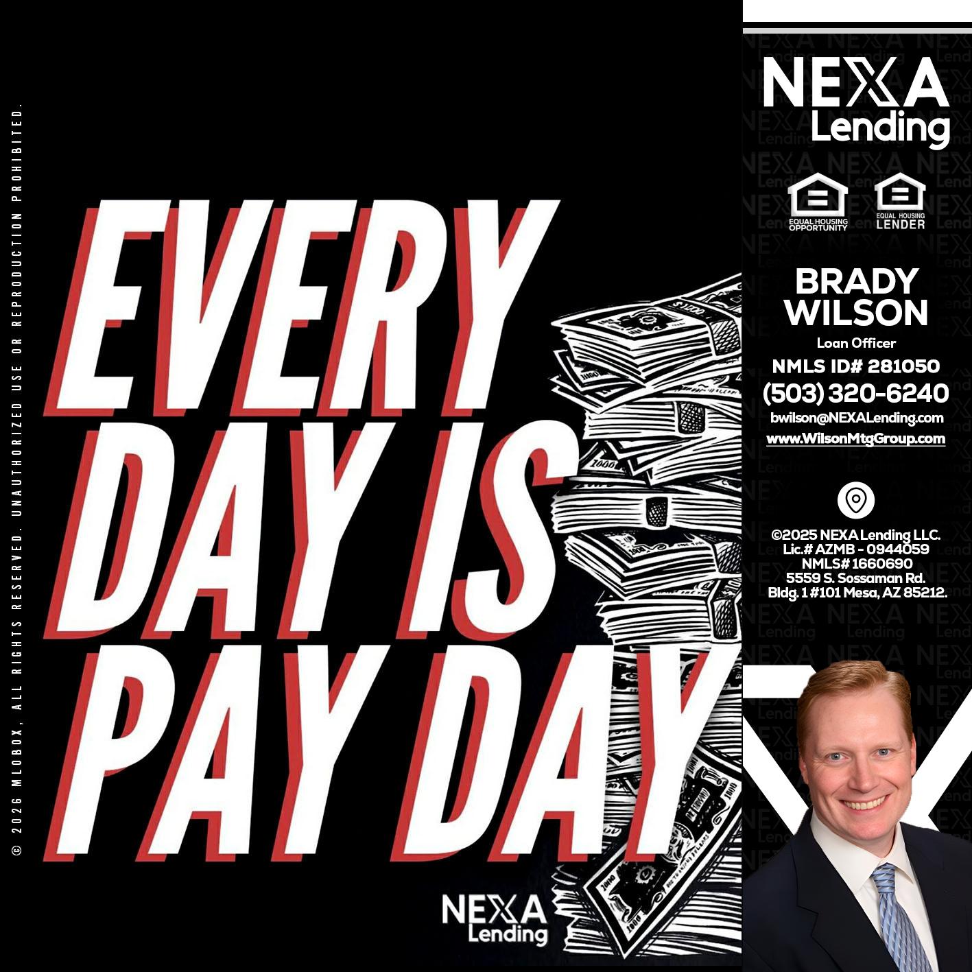 EVERY DAY IS PAY DAY - Brady Wilson -Branch Manager