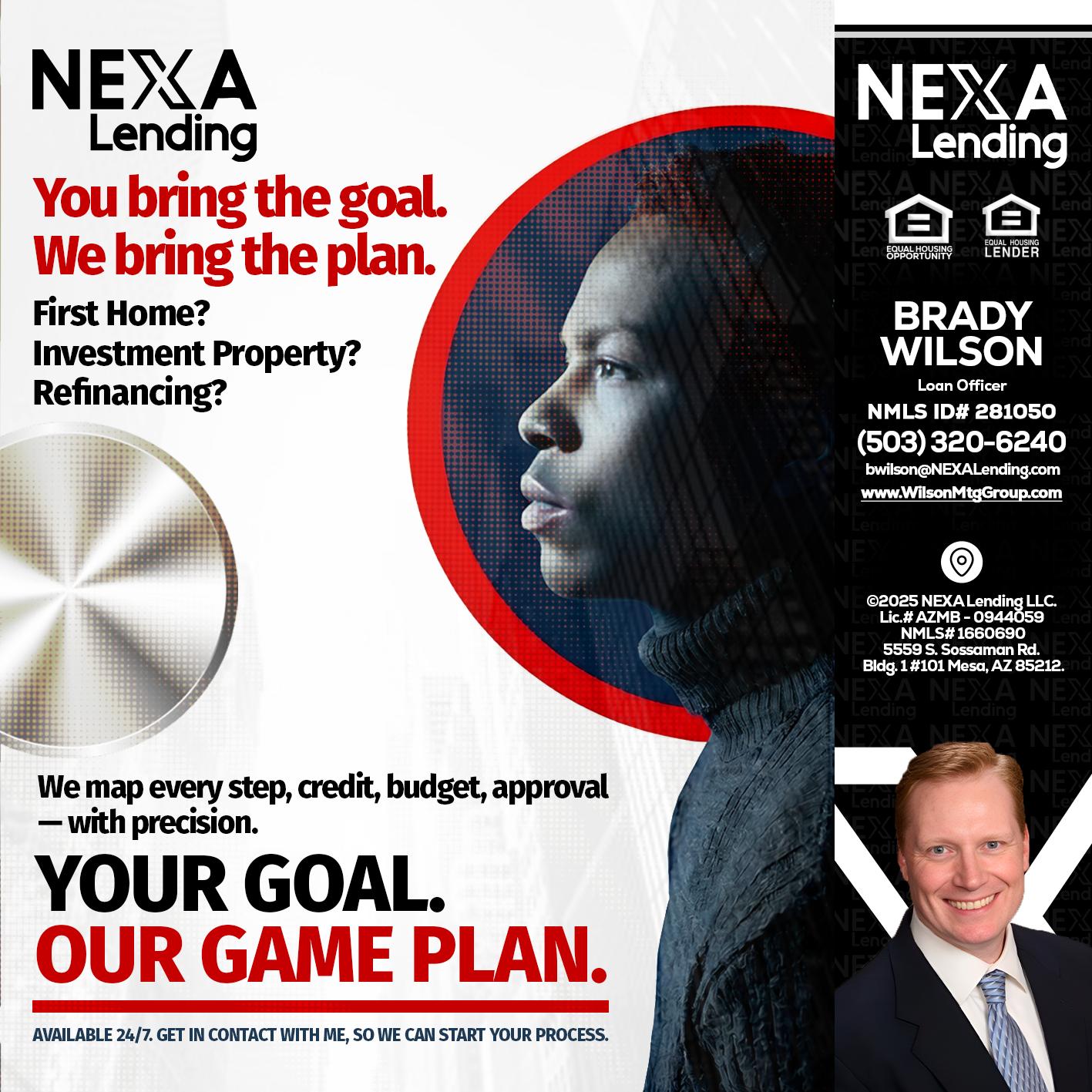 YOUR GOAL. OUR GAME PLAN. - Brady Wilson -Branch Manager