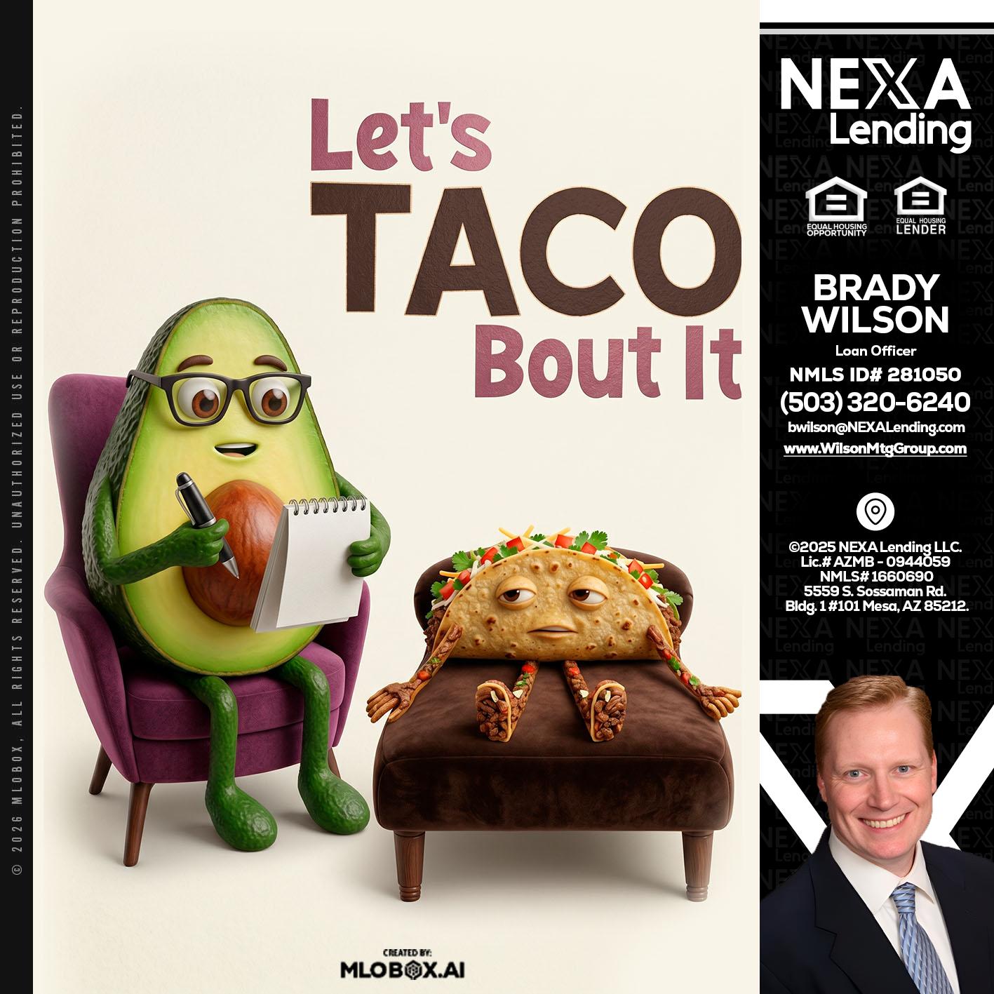 LETS TACO ABOUT IT - Brady Wilson -Branch Manager